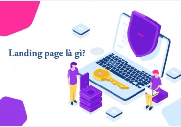 LANDING PAGE LÀ GÌ? CÓ NHỮNG LOẠI LANDING PAGE NÀO?